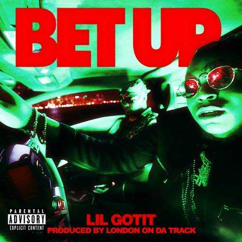 Lil Gotit - Bet Up